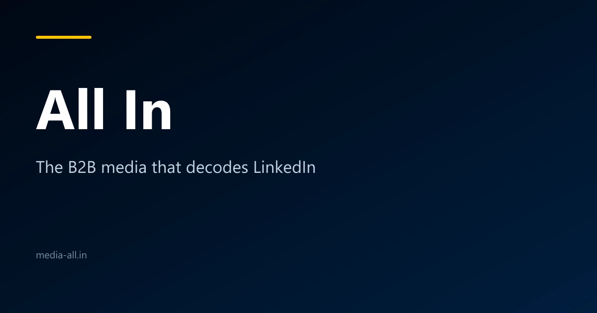 All In — The B2B media that decodes LinkedIn